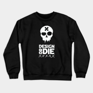 Design or Die - Dark Crewneck Sweatshirt